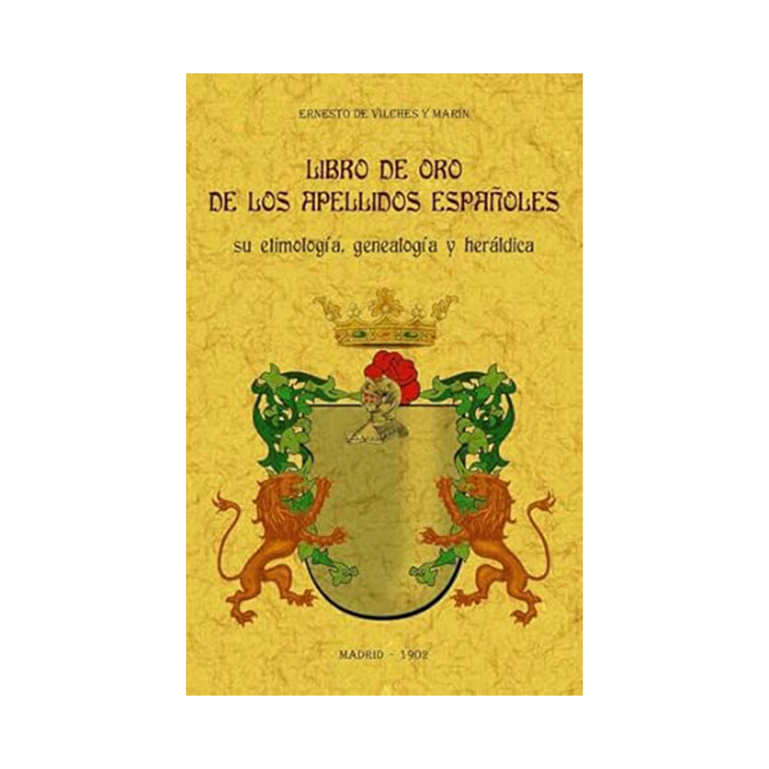 Libro de oro de los apellidos españoles: su etimología, genealogía y heráldica