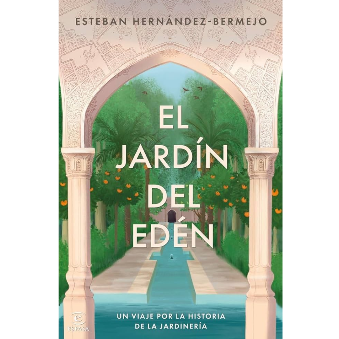 El jardín del Edén. Un viaje por la historia de la jardinería